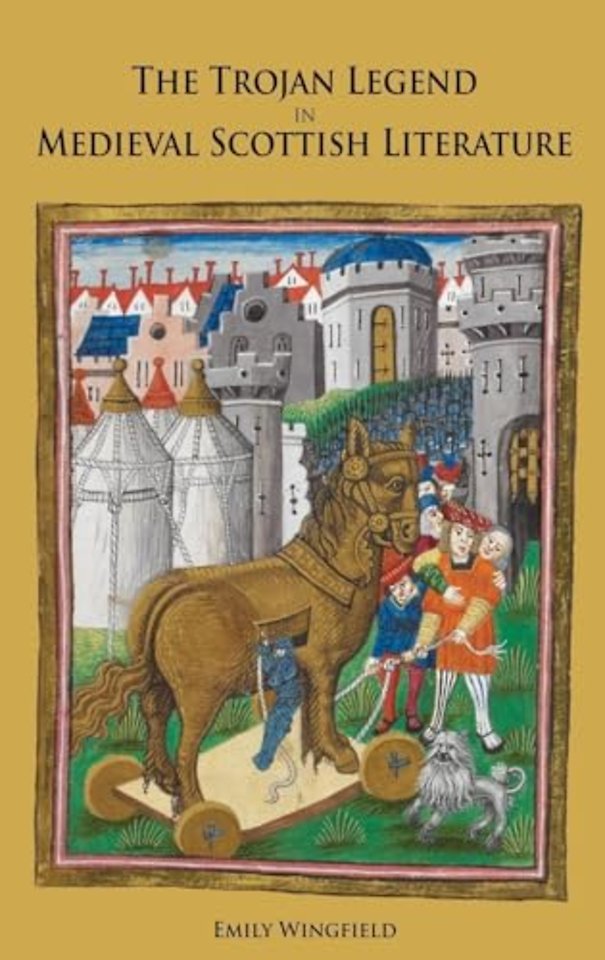 Trojan Legend in Medieval Scottish Literature