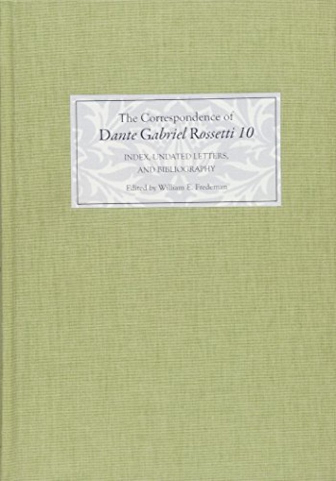 Correspondence of Dante Gabriel Rossetti 10 – Index, Undated Letters, and Bibliography