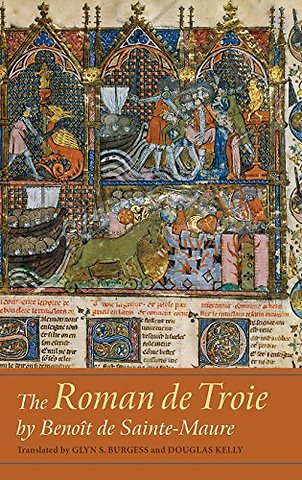 Roman de Troie by Benoît de Sainte–Maure – A Translation