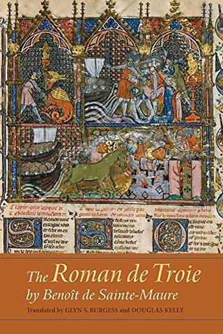 Roman de Troie by Benoît de Sainte–Maure – A Translation