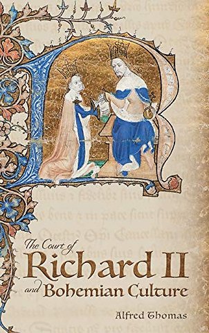 Court of Richard II and Bohemian Culture – Literature and Art in the Age of Chaucer and the Gawain Poet