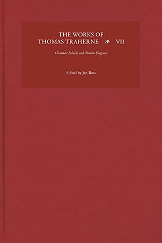 Works of Thomas Traherne VII – Christian Ethicks and Roman Forgeries