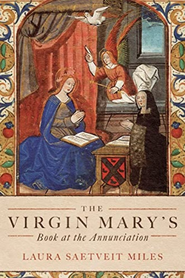 The Virgin Mary′s Book at the Annunciation – Reading, Interpretation, and Devotion in Medieval England
