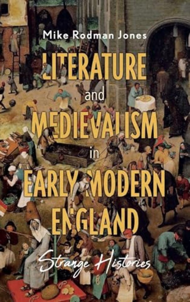 Literature and Medievalism in Early Modern England – Strange Histories