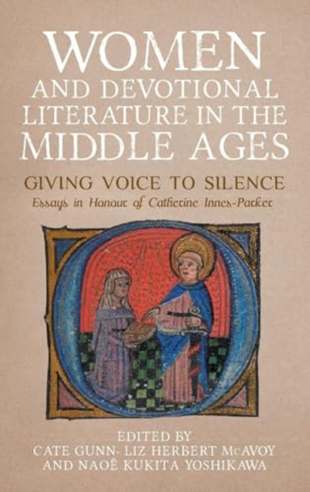 Women and Devotional Literature in the Middle Ages – Giving Voice to Silence. Essays in Honour of Catherine Innes–Parker