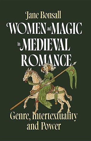 Women and Magic in Medieval Romance – Genre, Intertextuality and Power