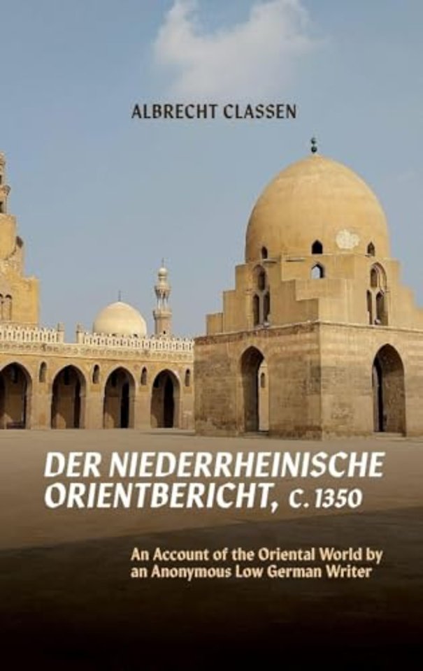 Der Niederrheinische Orientbericht, c.1350 – An Account of the Oriental World by an Anonymous Low German Writer
