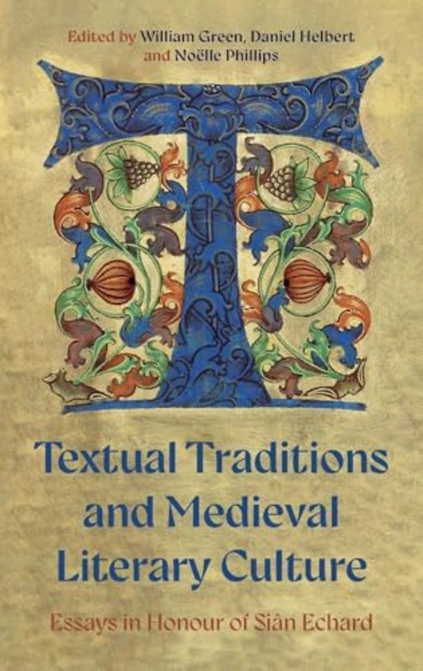 Textual Traditions and Medieval Literary Culture – Essays in Honour of Siân Echard