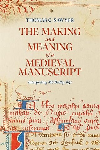 The Making and Meaning of a Medieval Manuscript