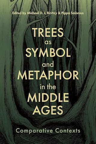 Trees as Symbol and Metaphor in the Middle Ages – Comparative Contexts