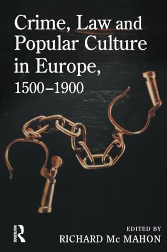 Crime, Law and Popular Culture in Europe, 1500-1900