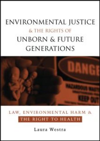 Environmental Justice and the Rights of Unborn and Future Generations