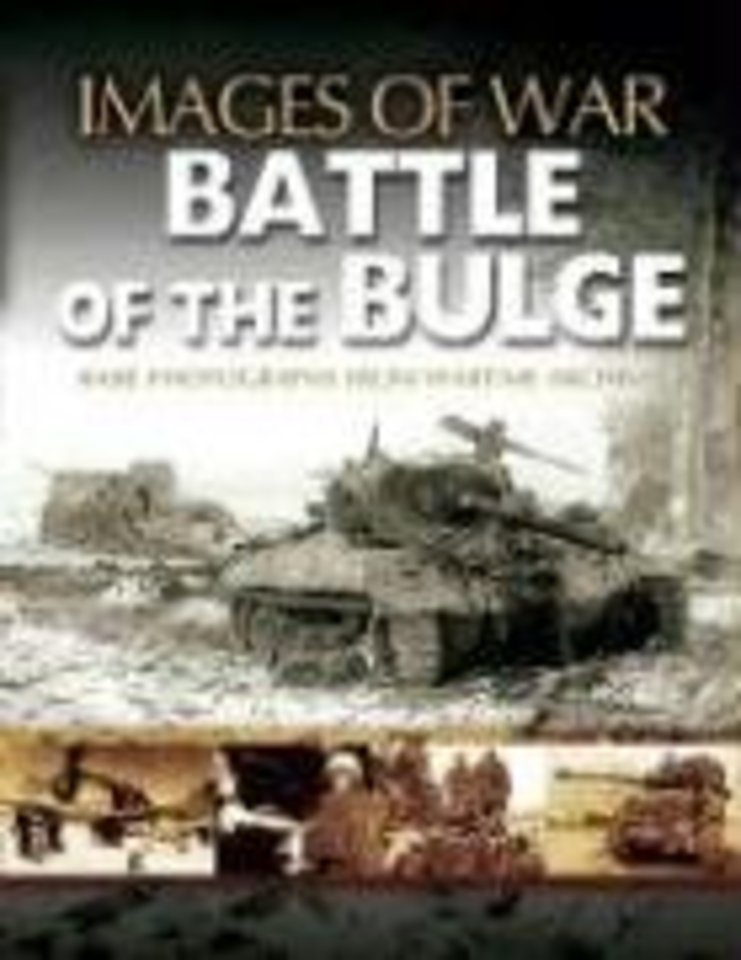 Battle of the Bulge: Rare Photographs from Wartime Archives