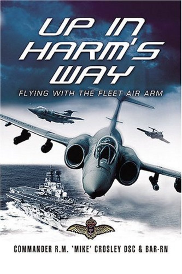 Up in Harm's Way: Flying With the Fleet Air Arm