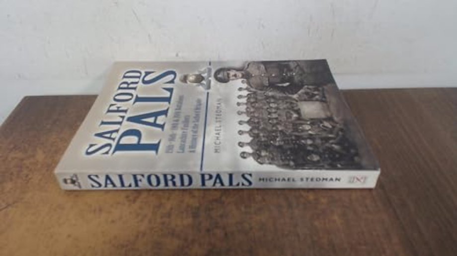 Salford Pals: A History of the Salford Brigade: 15th, 16th, 19th and 20th Battalions Lancashire Fusiliers