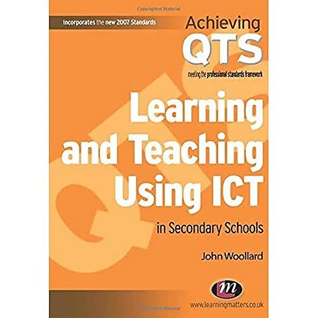 Learning and Teaching Using ICT in Secondary Schools