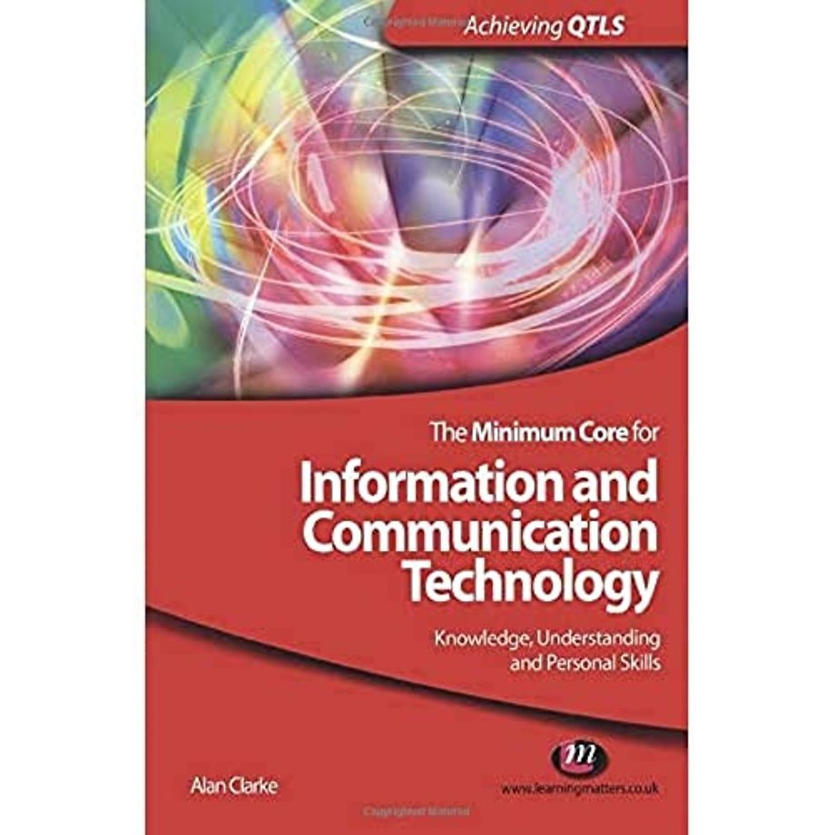 The Minimum Core for Information and Communication Technology: Knowledge, Understanding and Personal Skills