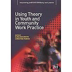 Using Theory in Youth and Community Work Practice