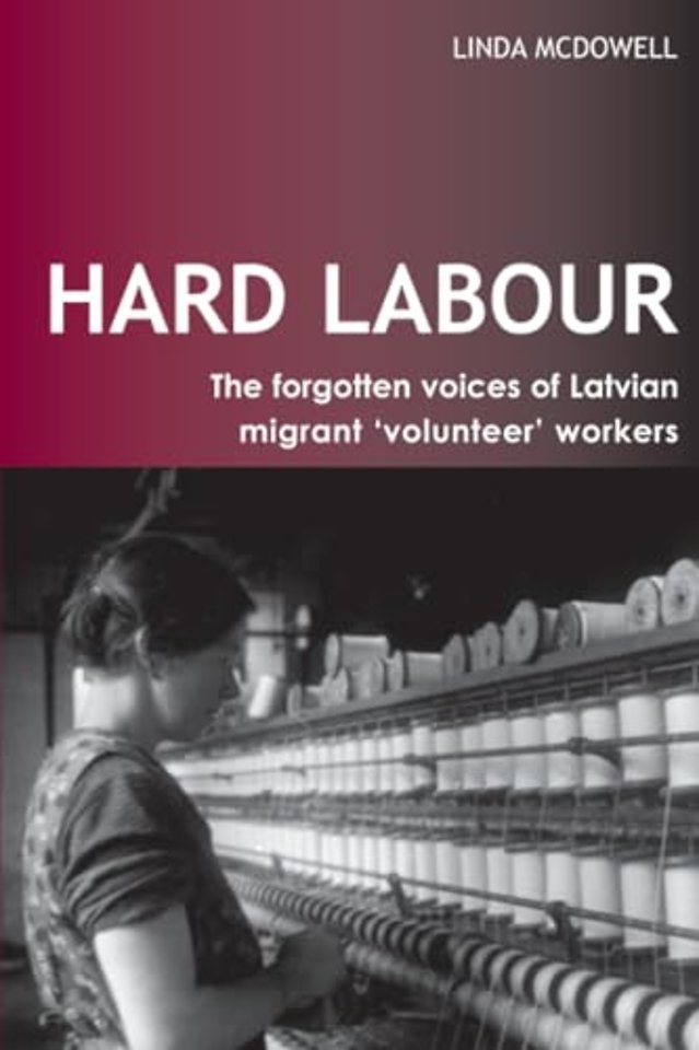 Hard Labour: The Forgotten Voices of Latvian Migrant 'Volunteer' Workers