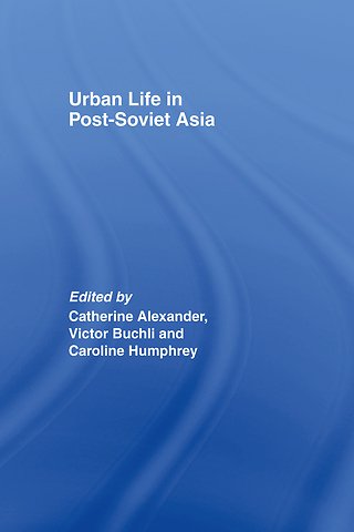 Urban Life in Post-Soviet Asia