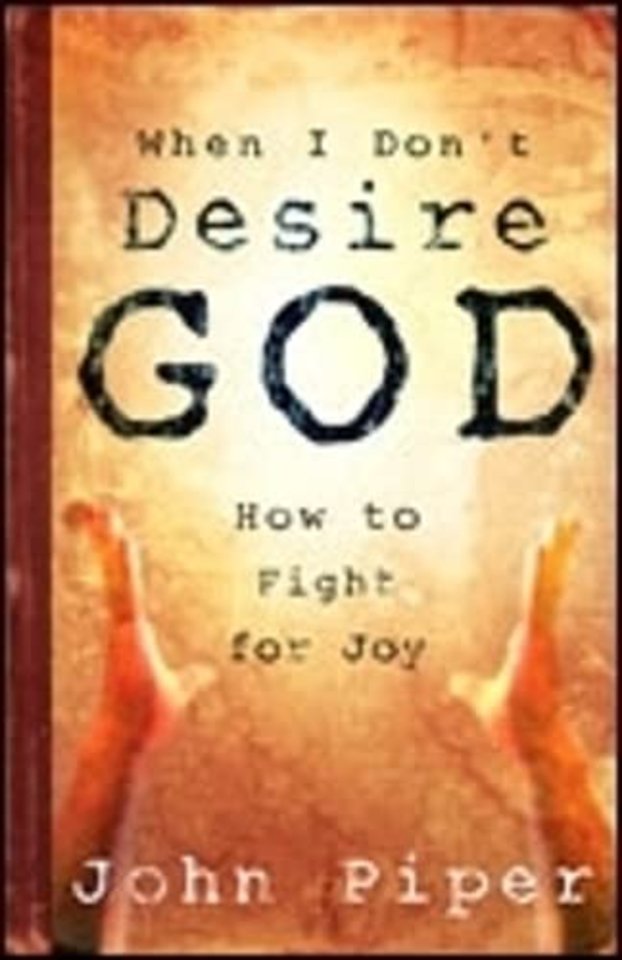 When I don`t desire God