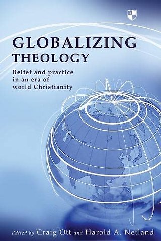 Globalizing Theology – Belief And Practise In An Era Of World Christianity