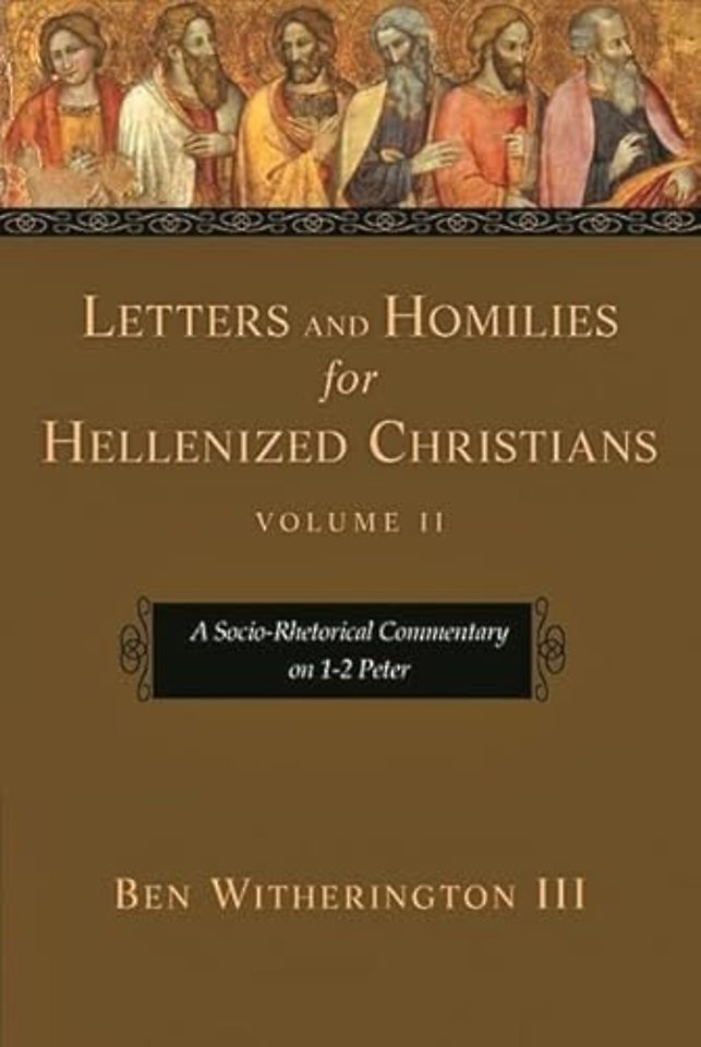 Letters and Homilies for Hellenized Christians, – A Socio–Rhetorical Commentary On 1–2 Peter