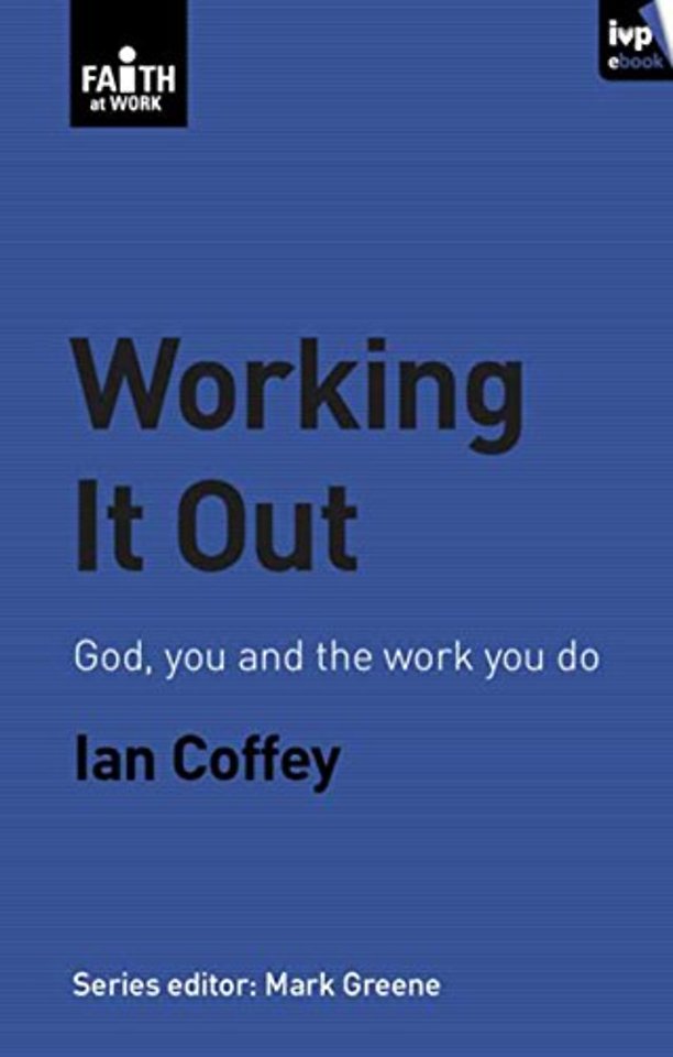 Working it out – God, You And The Work You Do