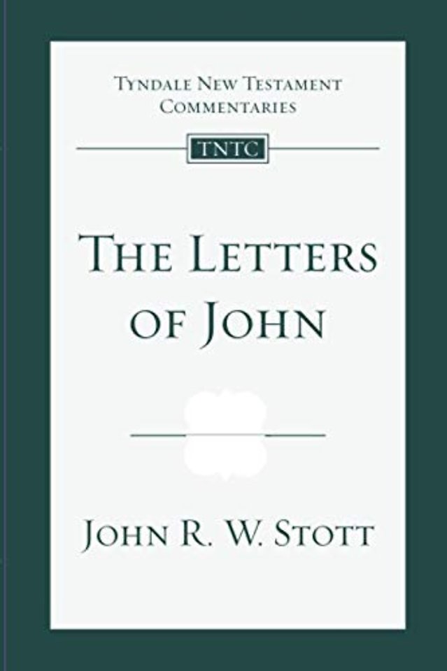 The Letters of John – Tyndale New Testament Commentary