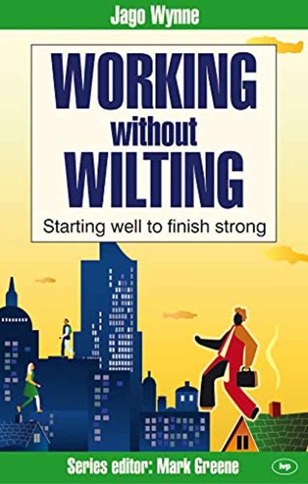 Working without wilting – Starting Well To Finish Strong