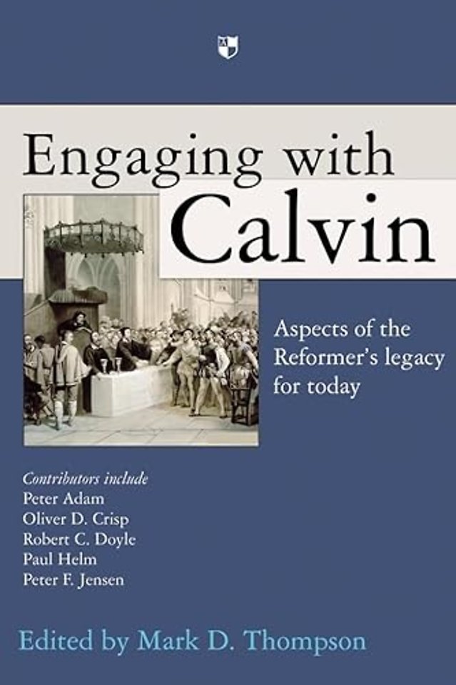 Engaging with Calvin – Aspects Of The Reformer`S Legacy For Today