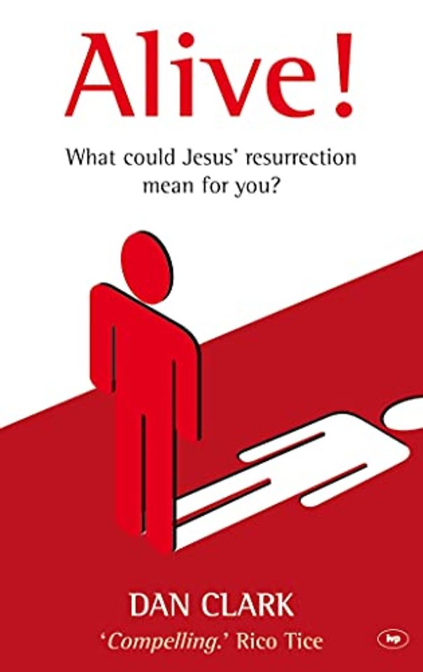 Alive! – What Jesus` Resurrection Could Mean For You