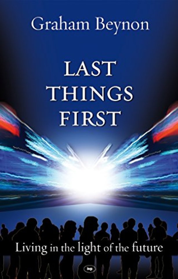 Last Things First – Living In The Light Of The Future
