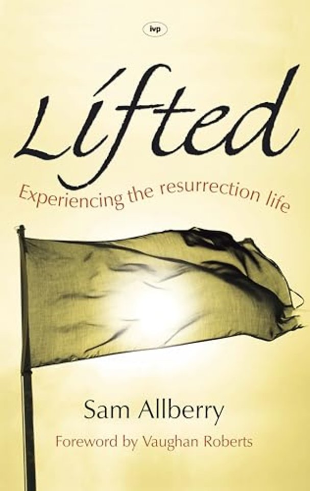 Lifted – Experiencing The Resurrection Life