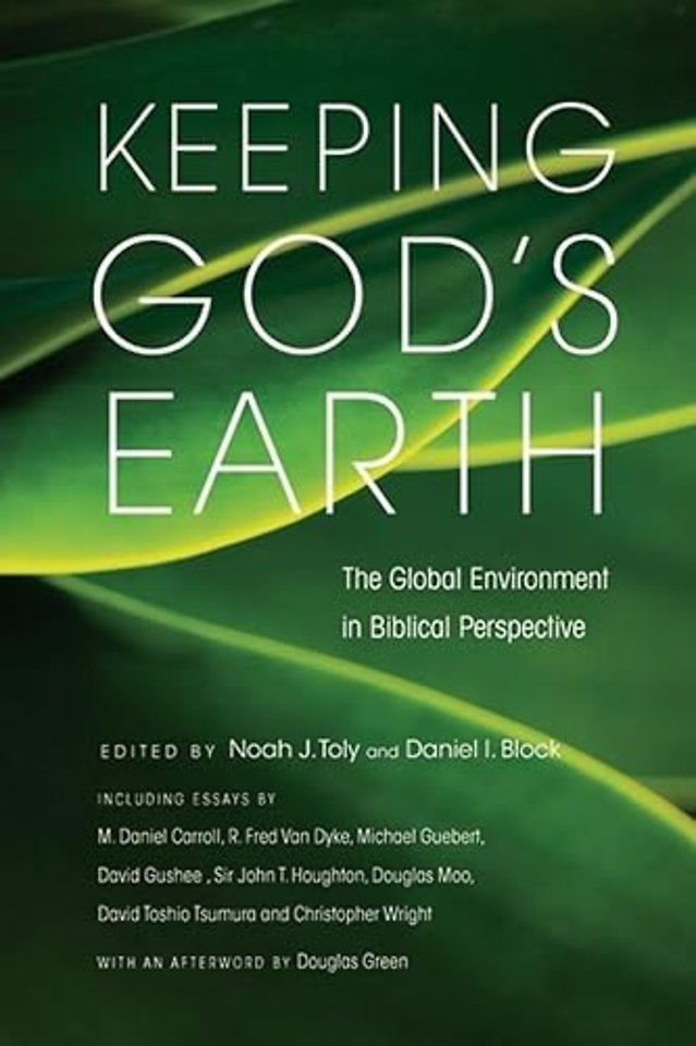 Keeping God`s Earth – The Global Environment In Biblical Perspective