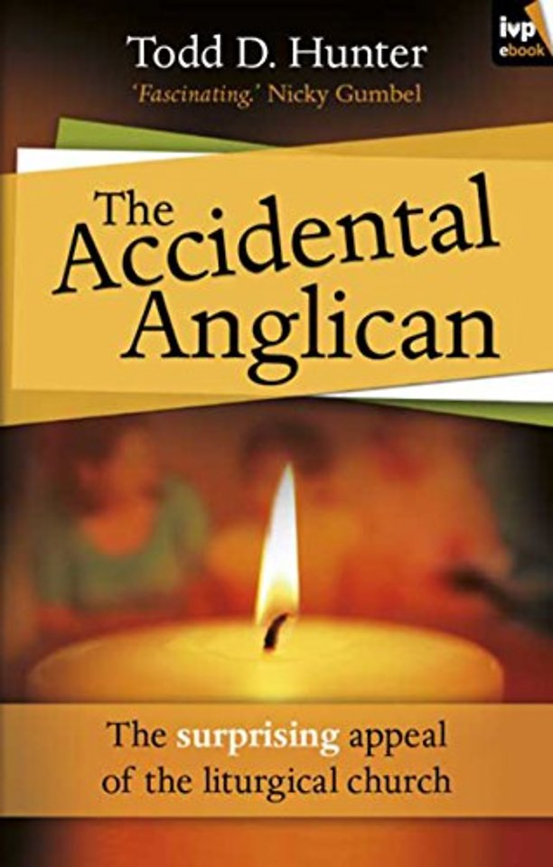 The Accidental Anglican – The Surprising Appeal Of The Liturgical Church