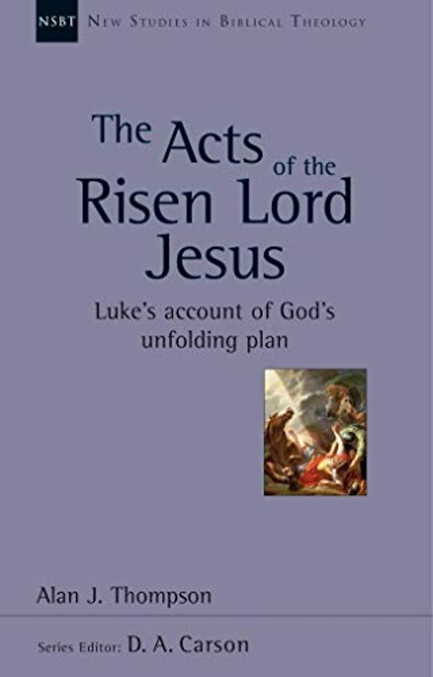 The Acts of the Risen Lord Jesus – Luke`S Account Of God`S Unfolding Plan