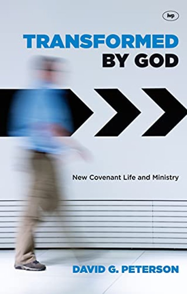 Transformed by God – New Covenant Life And Ministry