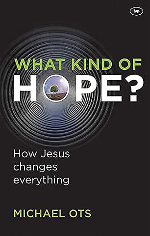 What Kind of Hope? – How Jesus Changes Everything