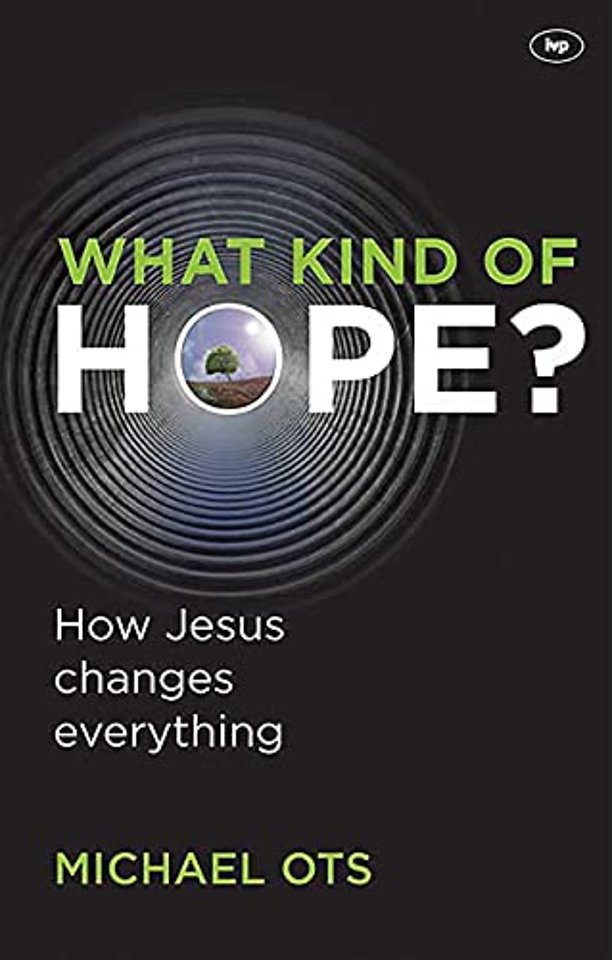 What Kind of Hope? – How Jesus Changes Everything