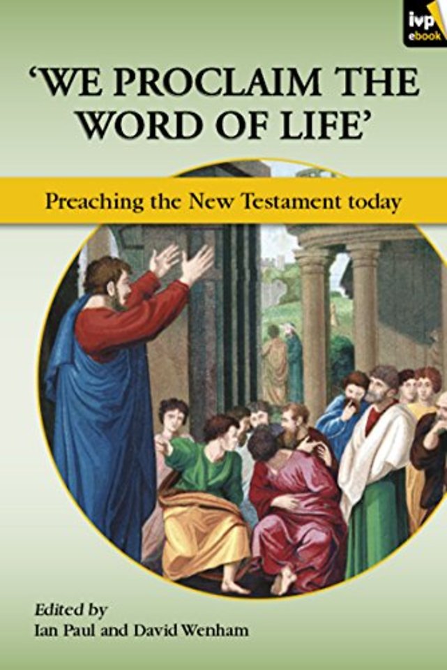 We Proclaim the Word of Life` – Preaching The New Testament Today