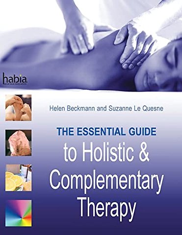 The Essential Guide to Holistic and Complementary Therapy