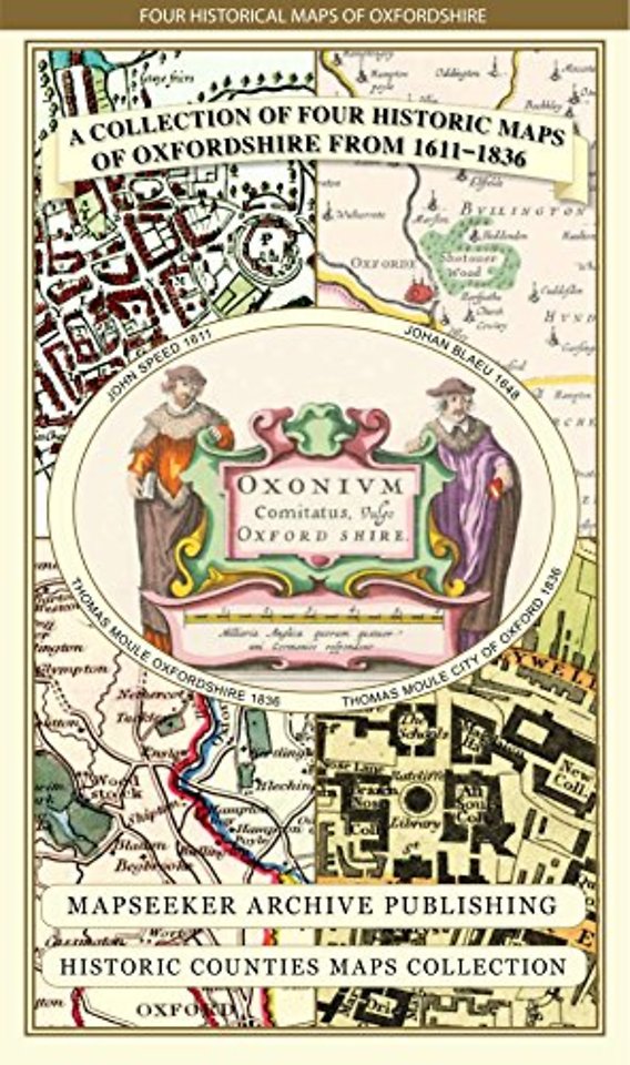 A Oxfordshire 1611 - 1836 - Fold Up Map that features a collection of Four Historic Maps, John Speed's County Map 1611, Johan Blaeu's County Map of 1648, Thomas Moules County Map of 1836 and a Plan of Oxford 1836 by Thomas Moule. The maps also feature a n