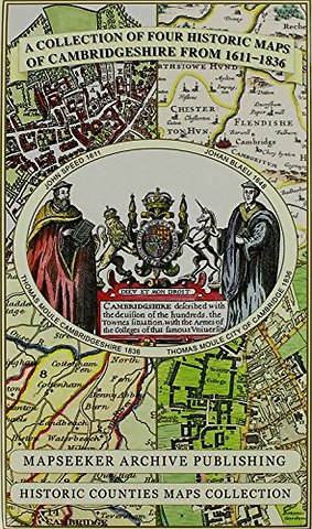 Cambridgeshire 1611 - 1836 - Fold Up Map that includes Four Historic Maps of Cambridgeshire, John Speed's County Map of 1611, Johan Blaeu's County Map of 1648, Thomas Moule's County Map of 1836 and Thomas Moule's Plan of Cambridge City 1836