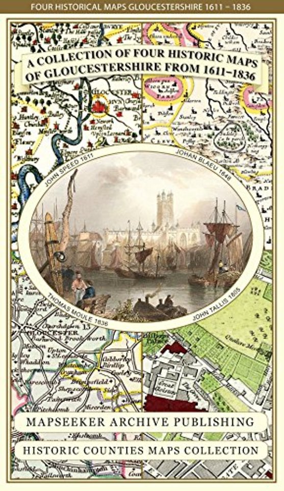 Gloucestershire 1611 - 1836 - Fold Up Map that features a collection of Four Historic Maps, John Speed's County Map 1611, Johan Blaeu's County Map of 1648, Thomas Moules County Map of 1836 and a Plan of Gloucester 1805 by Cole and Roper. The maps also fea