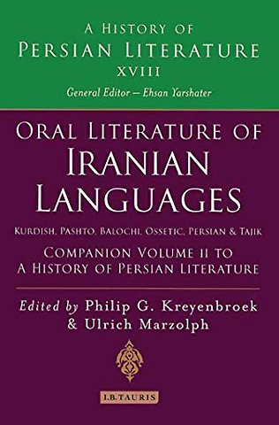 Oral Literature of Iranian Languages: Kurdish, Pashto, Balochi, Ossetic; Persian and Tajik: Companion Volume II