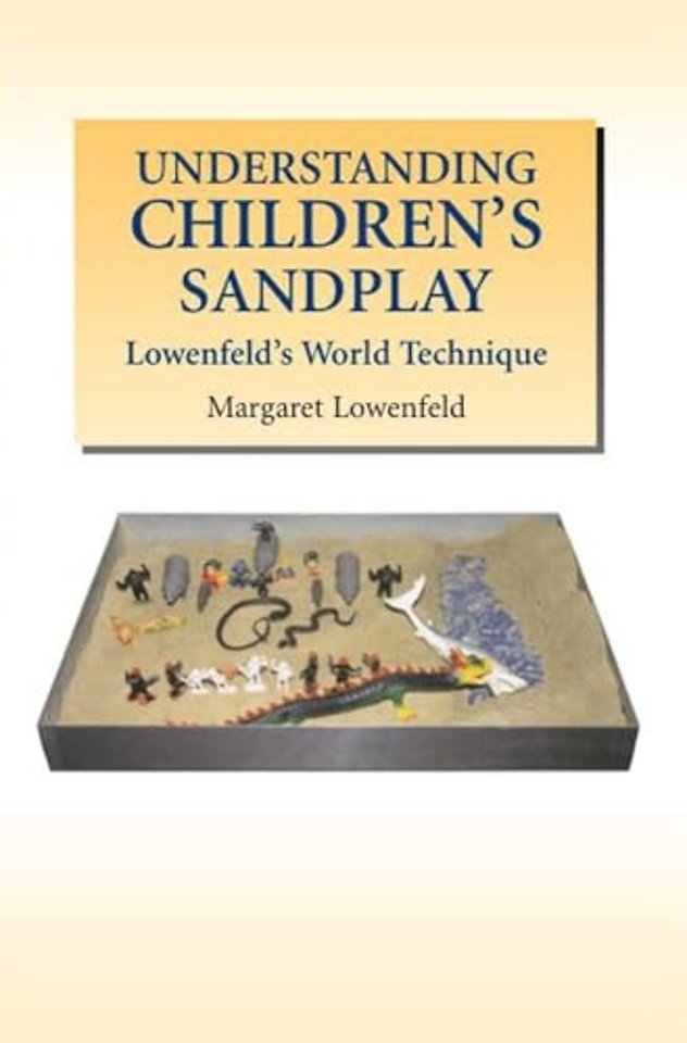 Understanding Children`s Sandplay – Lowenfeld`S World Technique