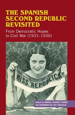 The Spanish Second Republic Revisited – From Democratic Hopes to Civil War (1931–1936)