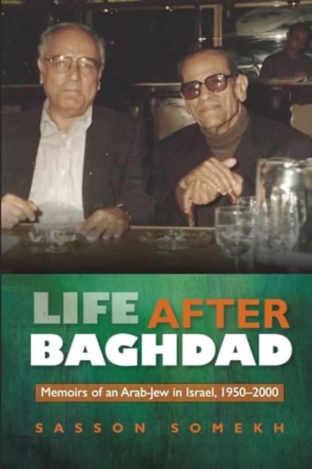 Life After Baghdad – Memoirs of an Arab–Jew in Israel, 1950–2000