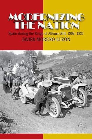 Modernizing the Nation – Spain During the Reign of Alfonso XIII, 1902–1931